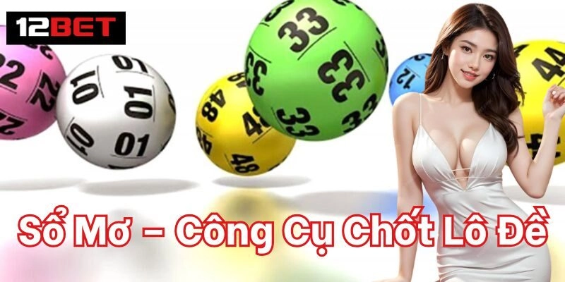 Tìm Hiểu Về Sổ Mơ | Công Cụ Chốt Lô Đề Hiệu Quả Cách xây dựng Sổ Mơ – Công Cụ Chốt Lô