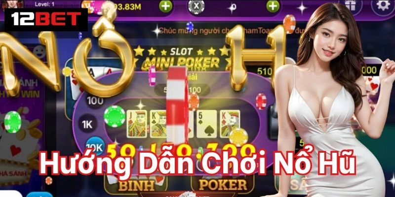 Hướng Dẫn Chơi Nổ Hũ Thành Công Để Hốt Bạc Tại Nhà Cái Hướng Dẫn Chơi Nổ Hũ hiệu quả cao