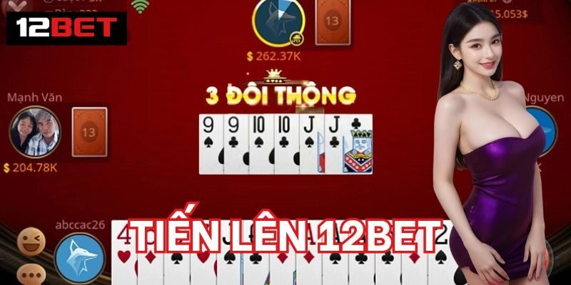 Tiến Lên 12BET | Bí 5 Quyết Thắng Lớn Từ Chuyên Gia Khám phá Tiến Lên 12BET