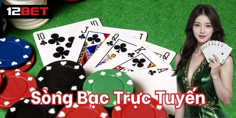 Sòng Bạc Trực Tuyến 12BET – Hội Tụ Game Bài Truyền Thống Mẹo chơi game bài ăn đậm
