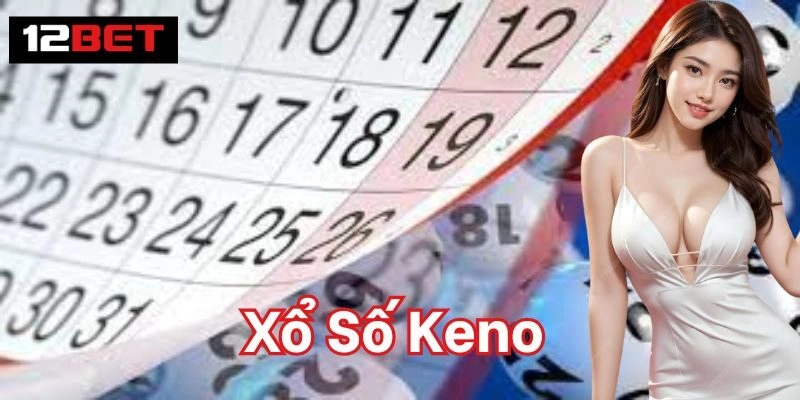 Xổ Số Keno | Bí Kíp Chọn Số Chuẩn Xác Cho Người Mới Mẹo chọn số Xổ Số Keno tăng tỷ lệ nhận thưởng cao