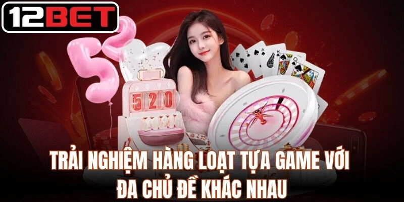 12BET - Link Vào Nhà Cái 12BET Chính Thức | Tải App +12 USDT Trải nghiệm hàng loạt tựa game với đa chủ đề khác nhau